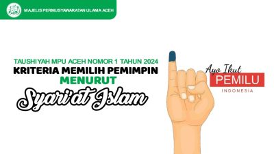 PEMILU 2024 : Majelis Permusyawaratan Ulama Aceh Ajak Warga Gunakan Hak Pilih dan Ikuti Syariat Islam Dalam Memilih Pemimpin