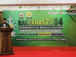 RAKERNAS PRIMA DMI 2024: Memperkuat Peran Remaja Masjid untuk Kemajuan Bangsa