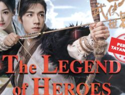 Tayang Perdana Mega Series Action Asia “The Legend of Heroes” di INDOSIAR: Adaptasi Novel Legendaris Jin Yong