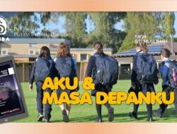 AKU DAN MASA DEPANKU – I AND MY FUTURE – AKU LAN MASA DEPANKU